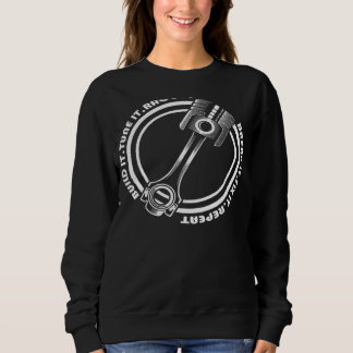 Build It Tune Race Break Fix Repeat Life Of Mechan Sweatshirt