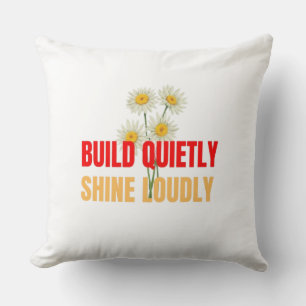 Build Quietly Shine Loudly – Motivational Success Cushion