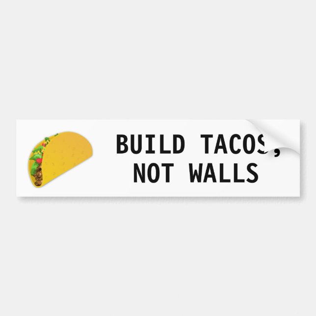 Build Tacos, Not Walls Bumper Sticker (Front)