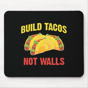 Build Tacos Not Walls - Funny Taco Cinco De Mayo A Mouse Mat