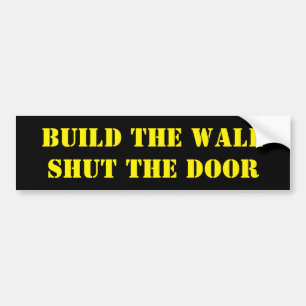 Build The Wall Shut The Door  Bumper Sticker