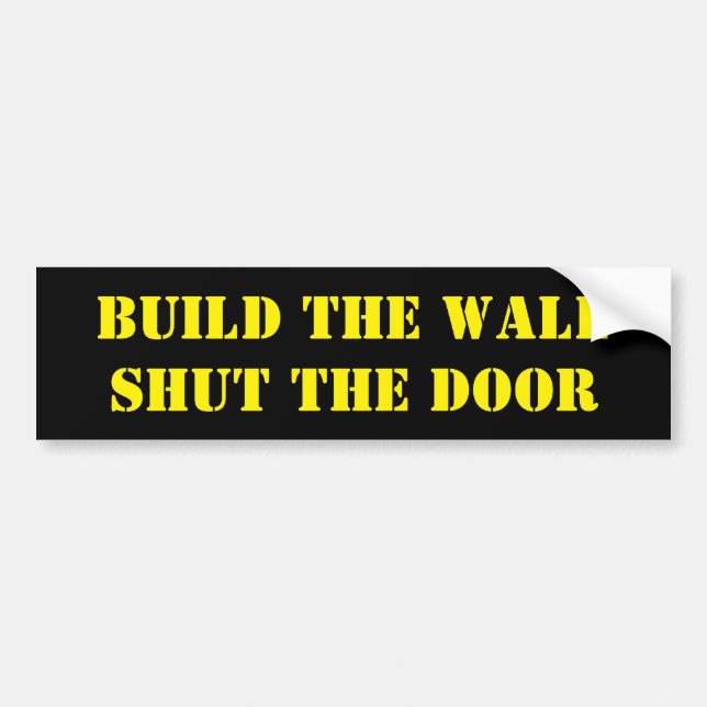 Build The Wall Shut The Door  Bumper Sticker (Front)
