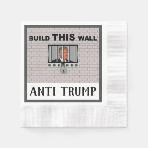 Build THIS wall / Anti Trump, Napkin