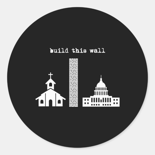 Build This Wall Ironic Separate Church And State Classic Round Sticker (Front)