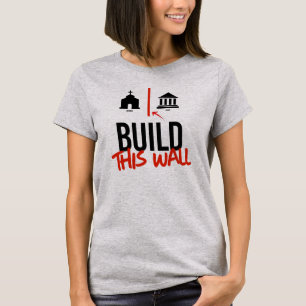Build This Wall T-Shirt