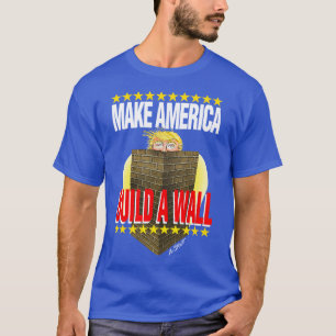 Build Trump a Wall - T-Shirt