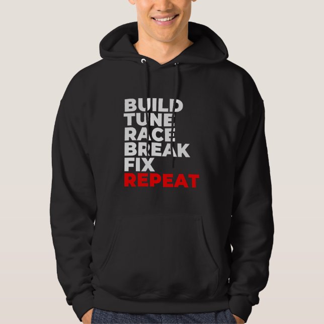 Build Tune Race Break Fix Repeat Car Mechanic Hoodie (Front)