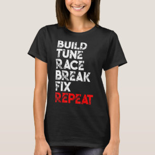 Build Tune Race Break Fix Repeat Car  Men T-Shirt