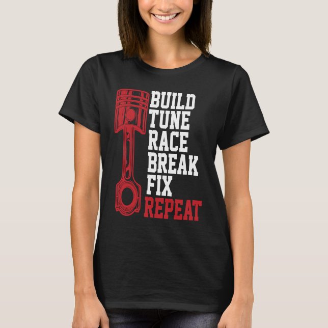 Build Tune Race Break Fix Repeat Mechanics T-Shirt (Front)