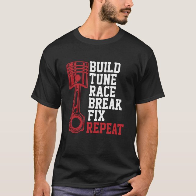 Build Tune Race Break Fix Repeat Mechanics T-Shirt (Front)