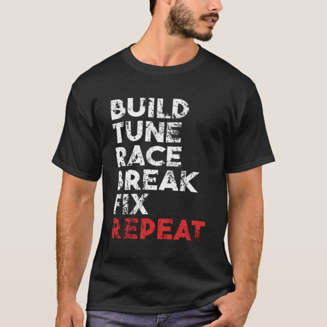 Build Tune Race Break Fix Repeat T-Shirt (Front)