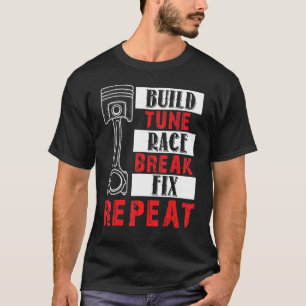Build Tune Race Break Fix Repeat Tee Men Car