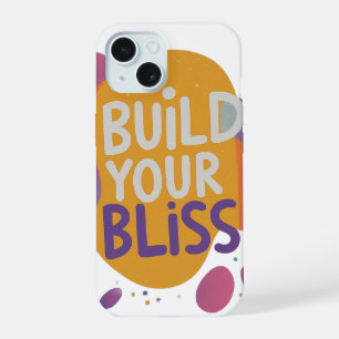 Build Your Bliss iPhone 15 Case