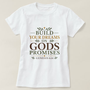 Build Your Dreams On Gods Promises Scripture Quote T-Shirt