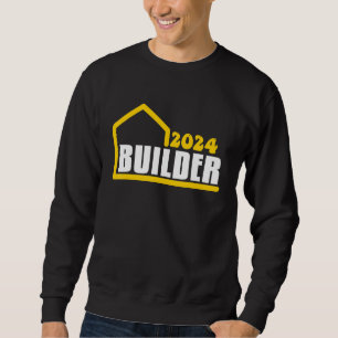 Builder 2024 Construction Workers House Owners to  Sweatshirt