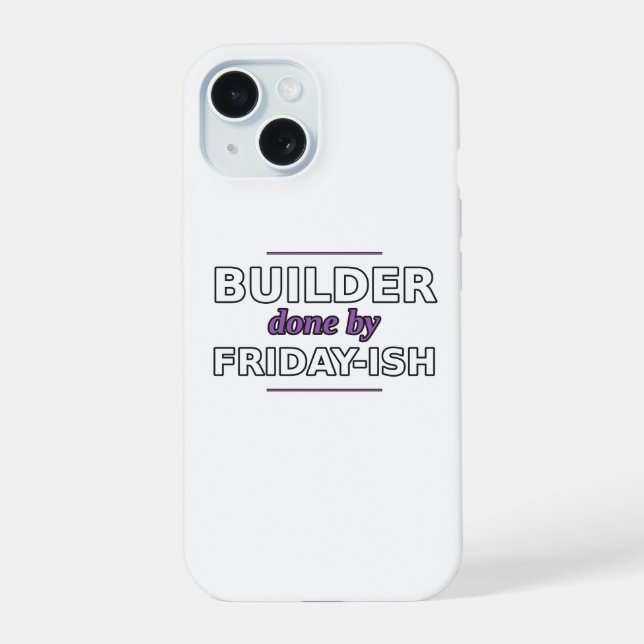 Builder: Done by Friday-ish Phone Case (Back)