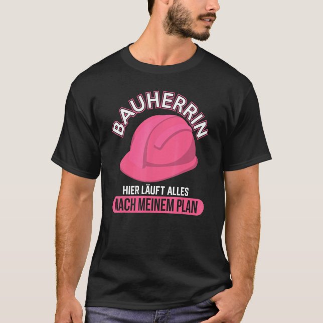 Builder Here Runs Everything According To Meiner P T-Shirt (Front)