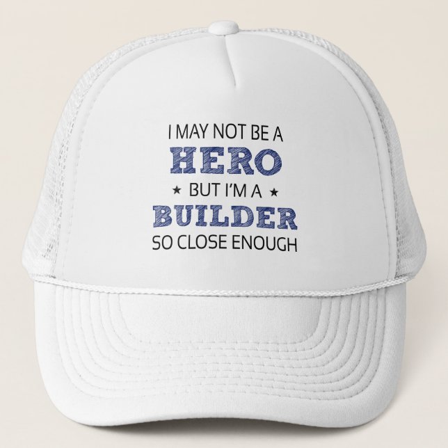 Builder Hero Humour Novelty Trucker Hat (Front)