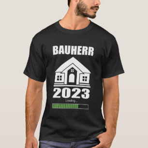 Builders Gift - Builder 2023 Loading Builders T-Shirt