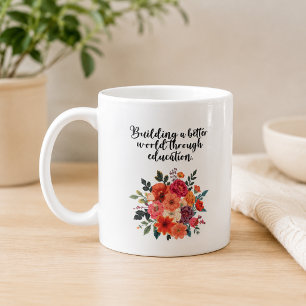 Building A Better World Through Education Coffee Mug