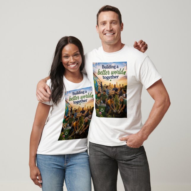 Building a Better World Together T-Shirt (Unisex)