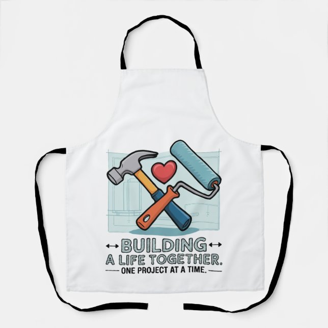 Building a Life Together | Cute DIY Couple & Home  Apron (Front)