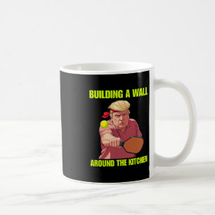Building A Wall Around The Kitchen Trump Picklell Coffee Mug