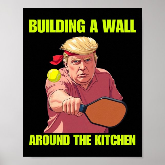 Building A Wall Around The Kitchen Trump Picklell  Poster (Front)