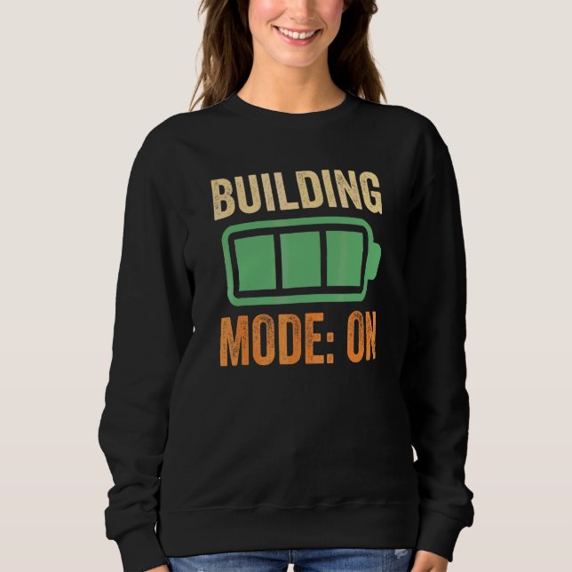 Building Mode On Battery Design Sweatshirt (Front)