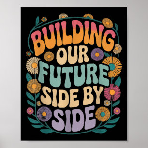 Building Our Future Side By Side Motivation Back T Poster