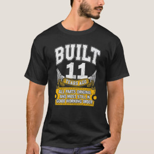 Built 11 Years Old  All Parts Original  11th Birth T-Shirt