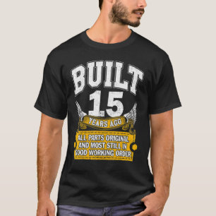 Built 15 Years Old   All Parts Original   15th Bir T-Shirt