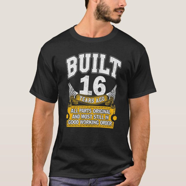 Built 16 Years Old  All Parts Original  16th Birth T-Shirt (Front)