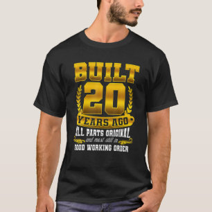 Built 20 Years Ago - All Parts Original Gifts 20Th T-Shirt