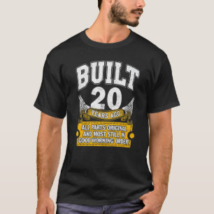 Built 20 Years Old All Parts Original 20th Birth T-Shirt