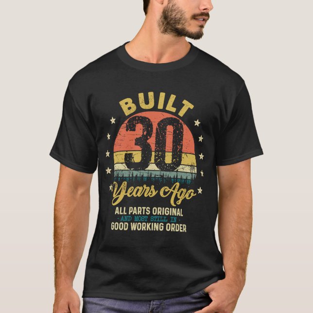 Built 30 Years Ago All Parts Original  30th Birthd T-Shirt (Front)