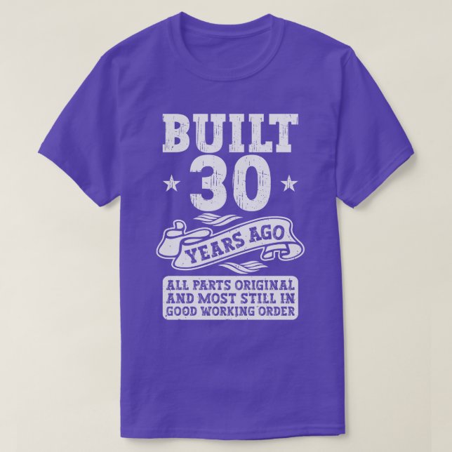 Built 30 Years Ago Original 30th Birthday  T-Shirt (Design Front)