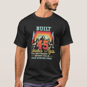 Built 45 Years Ago All Parts Original Vintage 45th T-Shirt