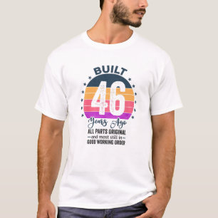 Built 46 Years Ago All Parts Original Vintage 1976 T-Shirt
