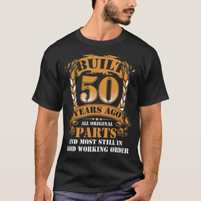 Built 50 Year Ago All Original Parts 50th Birthday T-Shirt (Front)