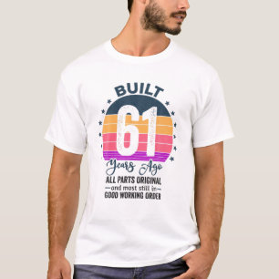 Built 61 Years Ago All Parts Original Vintage 1961 T-Shirt