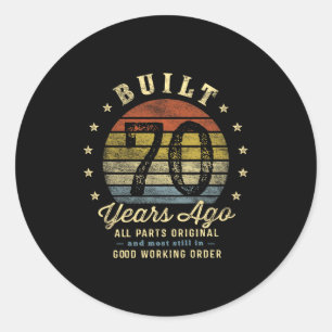 Built 70 Years Ago - All Parts Original 70th Birth Classic Round Sticker