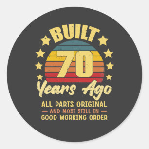 Built 70 Years Ago All Parts Original 70th Birthda Classic Round Sticker