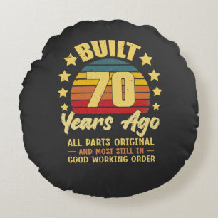 Built 70 Years Ago All Parts Original 70th Birthda Round Cushion