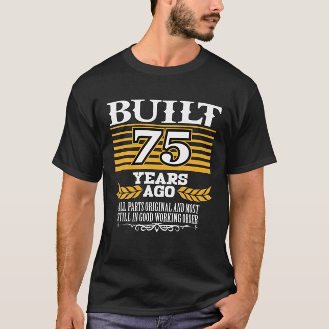Built 75 Years Ago All Parts Original Funny 75th T-Shirt (Front)