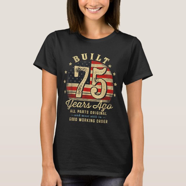 Built 75 Years Ago Funny 75th Birthday Usa Flag  T-Shirt (Front)