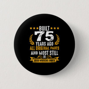 Built 75 Years Ago Humourous 75th Birthday Wishes  6 Cm Round Badge