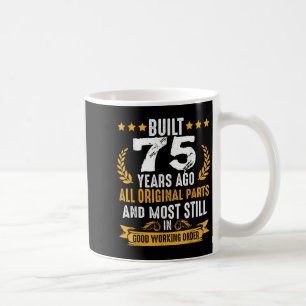 Built 75 Years Ago Humourous 75th Birthday Wishes  Coffee Mug
