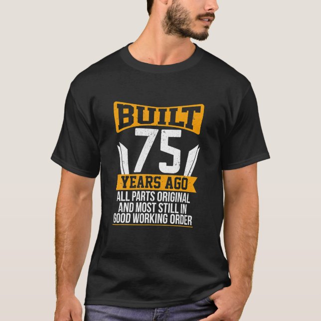 Built 75 Years Ago Original Parts Funny 75th T-Shirt (Front)