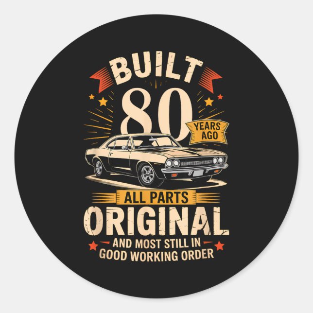 Built 80 Years Ago - Funny 80th Birthday Gift  Classic Round Sticker (Front)